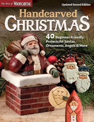 Ručne vyrezávané Vianoce, aktualizované druhé vydanie: 40 projektov pre začiatočníkov na výrobu Santov, ozdôb, anjelov a ďalších predmetov - Handcarved Christmas, Updated Second Edition: 40 Beginner-Friendly Projects for Santas, Ornaments, Angels & More