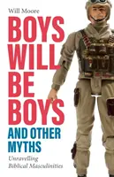 Chlapci budú chlapcami a iné mýty: Odhaľovanie biblických maskulinít - Boys will be Boys, and Other Myths: Unravelling Biblical Masculinities