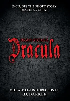 Dracula: Obsahuje poviedku Draculov hosť a špeciálny úvod od J. D. Barkera - Dracula: Includes the short story Dracula's Guest and a special introduction by J.D. Barker