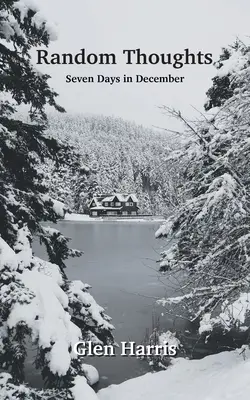 Náhodné myšlienky: Sedem dní v decembri - Random Thoughts: Seven Days in December