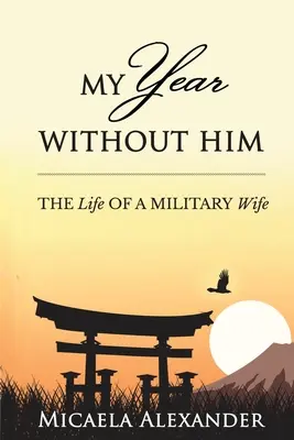 Môj rok bez neho: Život vojenskej manželky - My Year Without Him: The Life of a Military Wife