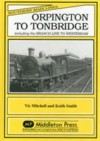 Orpington do Tonbridge - vrátane odbočky do Westerhamu - Orpington to Tonbridge - Including the Branch Line to Westerham