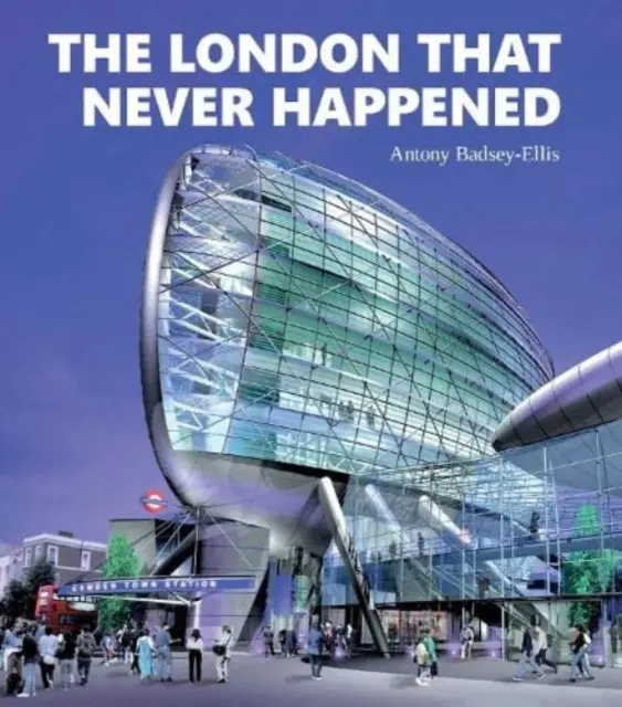 Londýn, ktorý sa nikdy nestal - London that Never Happened