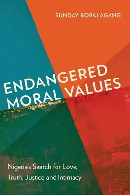 Ohrozené morálne hodnoty: Hľadanie lásky, pravdy, spravodlivosti a intimity v Nigérii - Endangered Moral Values: Nigeria's Search for Love, Truth, Justice and Intimacy