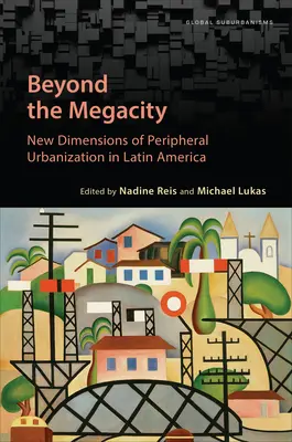 Za hranicami veľkomesta: Nové rozmery periférnej urbanizácie v Latinskej Amerike - Beyond the Megacity: New Dimensions of Peripheral Urbanization in Latin America