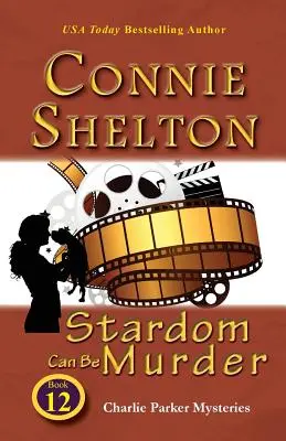 Hviezdna sláva môže byť vraždou: Záhady Charlieho Parkera, kniha 12 - Stardom Can Be Murder: Charlie Parker Mysteries, Book 12
