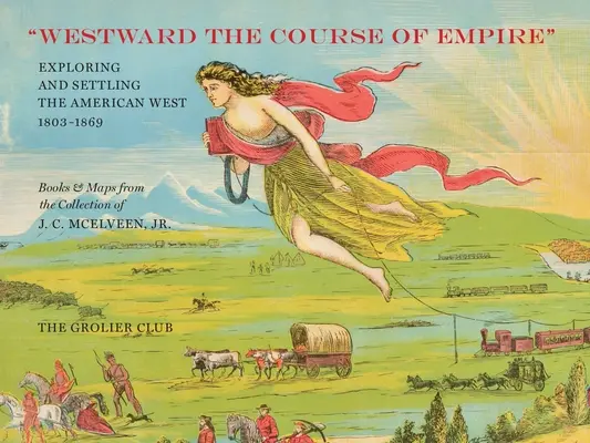 Na západ od ríše: Objavovanie a osídľovanie amerického Západu - Westward the Course of Empire: Exploring and Settling the American West
