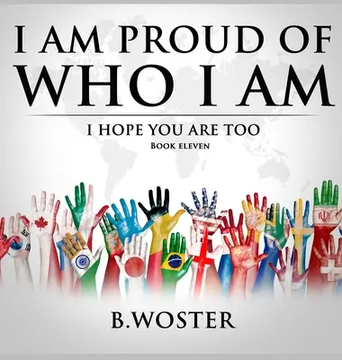 Som hrdý na to, kto som: dúfam, že aj ty (Kniha 11) - I Am Proud of Who I Am: I hope you are too (Book 11)
