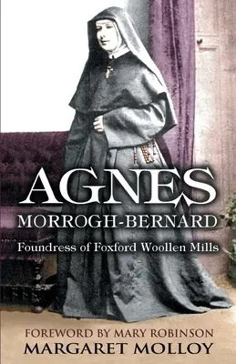 Agnes Morrogh-Bernard: zakladateľka Foxford Woollen Mills - Agnes Morrogh-Bernard: Foundress of Foxford Woollen Mills