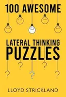 100 úžasných hádaniek pre laterálne myslenie - 100 Awesome Lateral Thinking Puzzles