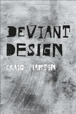 Deviantný dizajn: Ad hoc, nezákonný, kontroverzný - Deviant Design: The Ad Hoc, the Illicit, the Controversial