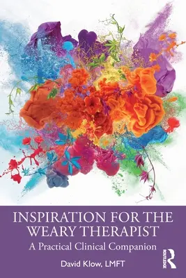 Inšpirácia pre unaveného terapeuta: Praktický klinický sprievodca - Inspiration for the Weary Therapist: A Practical Clinical Companion