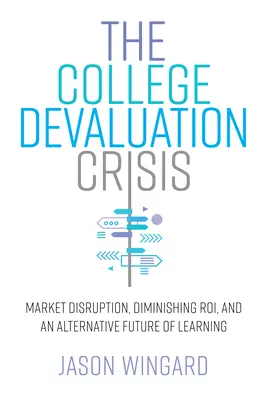 Kríza znehodnotenia vysokých škôl: Narušenie trhu, klesajúca roi a alternatívna budúcnosť vzdelávania - The College Devaluation Crisis: Market Disruption, Diminishing Roi, and an Alternative Future of Learning