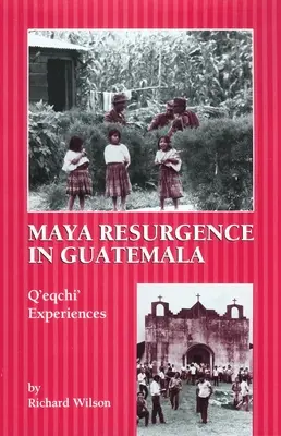 Obrodenie Mayov v Guatemale: Q'Eqchi' Experiences (Skúsenosti Q'Eqchi) - Maya Resurgence in Guatemala: Q'Eqchi' Experiences