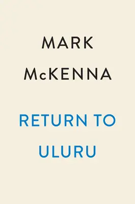 Návrat k Uluru: Skrytá história vraždy vo vnútrozemí Austrálie - Return to Uluru: The Hidden History of a Murder in Outback Australia