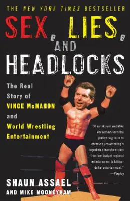 Sex, lži a záhlavie: Skutočný príbeh Vince McMahona a World Wrestling Entertainment - Sex, Lies, and Headlocks: The Real Story of Vince McMahon and World Wrestling Entertainment