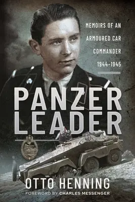 Veliteľ tanku: Spomienky veliteľa obrneného vozidla, 1944-1945 - Panzer Leader: Memoirs of an Armoured Car Commander, 1944-1945