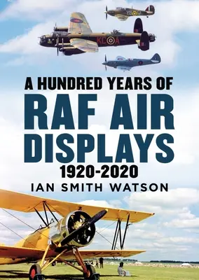 Sto rokov leteckej prehliadky RAF - 1920-2020 - Hundred Years of the RAF Air Display - 1920-2020