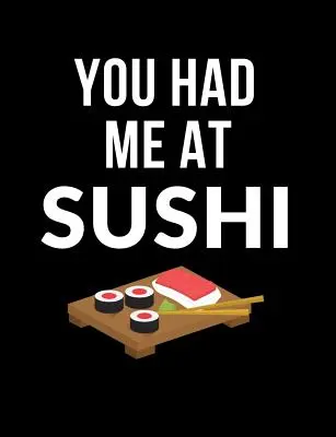 You Had Me At Sushi (Máš ma na sushi): Vtipné citáty a slovné hračky na tému College Ruled Composition Notebook - You Had Me At Sushi: Funny Quotes and Pun Themed College Ruled Composition Notebook