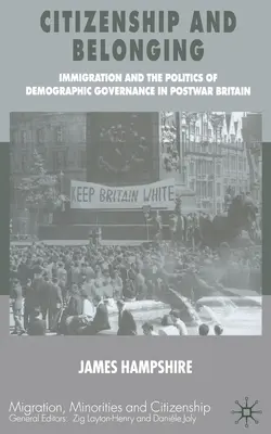 Občianstvo a príslušnosť: Imigrácia a politika demografického riadenia v povojnovej Británii - Citizenship and Belonging: Immigration and the Politics of Demographic Governance in Postwar Britain