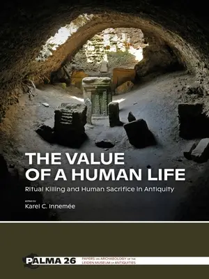 Hodnota ľudského života: Rituálne zabíjanie a ľudské obete v staroveku - The Value of a Human Life: Ritual Killing and Human Sacrifice in Antiquity