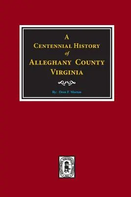 Storočná história okresu Alleghany, Virgínia - A Centennial History of Alleghany County, Virginia