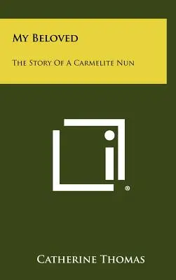 Moja milovaná: Milovaná: príbeh karmelitánskej mníšky - My Beloved: The Story Of A Carmelite Nun