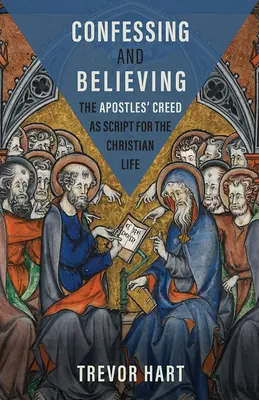 Vyznávať a veriť: Apoštolské vyznanie viery ako skriptum pre kresťanský život - Confessing and Believing: The Apostles' Creed as Script for the Christian Life