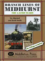 Odbočky z Midhurstu - Posledné roky - trilógia ukončená - Branch Lines of Midhurst - The Last Years-the Trilogy Completed