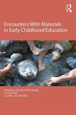 Stretnutia s materiálmi vo vzdelávaní v ranom detstve - Encounters with Materials in Early Childhood Education