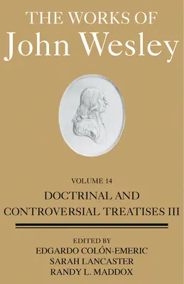 Diela Johna Wesleyho 14. zväzok: Doktrinálne a kontroverzné traktáty III - The Works of John Wesley Volume 14: Doctrinal and Controversial Treatises III