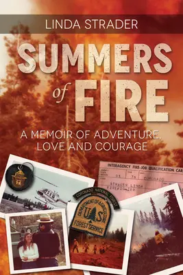 Ohnivé leto: Spomienky na dobrodružstvo, lásku a odvahu - Summers of Fire: A Memoir of Adventure, Love and Courage