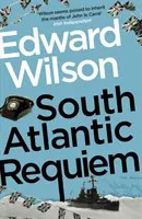 Juhoatlantické rekviem - strhujúci špionážny triler z vojny o Falklandy od bývalého dôstojníka špeciálnych jednotiek - South Atlantic Requiem - A gripping Falklands War espionage thriller by a former special forces officer