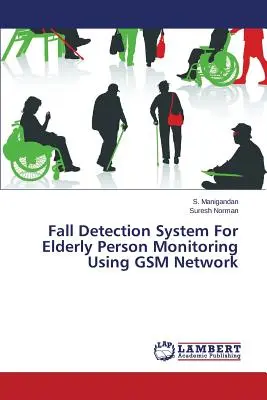Systém na detekciu pádov pre monitorovanie starších osôb pomocou siete GSM - Fall Detection System For Elderly Person Monitoring Using GSM Network