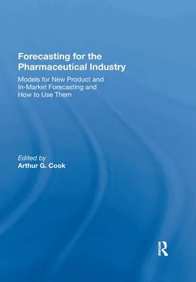 Prognózy pre farmaceutický priemysel: Modely pre prognózovanie nových výrobkov a prognózovanie na trhu a ako ich používať - Forecasting for the Pharmaceutical Industry: Models for New Product and In-Market Forecasting and How to Use Them