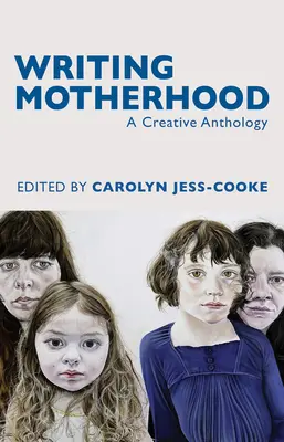 Písanie materstva: Tvorivá antológia - Writing Motherhood: A Creative Anthology