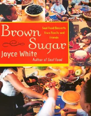 Brown Sugar: Zákusky od rodiny a priateľov - Brown Sugar: Soul Food Desserts from Family and Friends