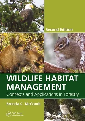 Manažment biotopov voľne žijúcich živočíchov: Koncepcie a aplikácie v lesníctve, druhé vydanie - Wildlife Habitat Management: Concepts and Applications in Forestry, Second Edition