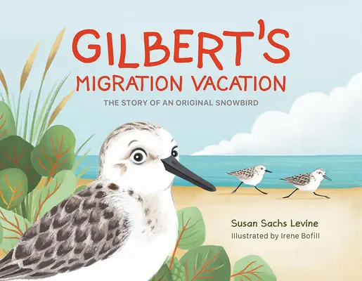 Gilbertova migračná dovolenka: Príbeh originálneho snehuliaka - Gilbert's Migration Vacation: The Story of an Original Snowbird