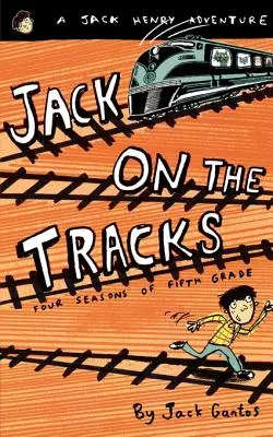Jack na koľajniciach: Štyri ročné obdobia piatej triedy - Jack on the Tracks: Four Seasons of Fifth Grade