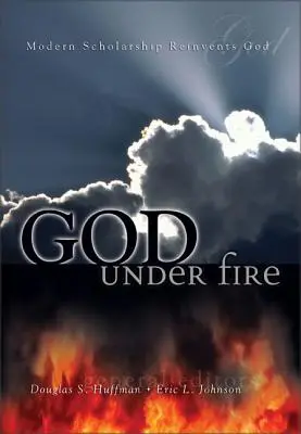 Boh v ohni: Moderná veda znovuobjavuje Boha - God Under Fire: Modern Scholarship Reinvents God