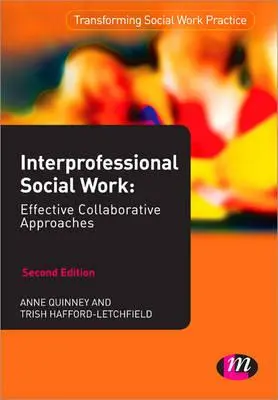 Interprofesionálna sociálna práca: Efektívne kolaboratívne prístupy - Interprofessional Social Work: Effective Collaborative Approaches