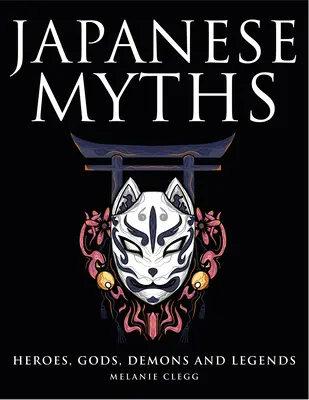 Japonské mýty: Hrdinovia, bohovia, démoni a legendy - Japanese Myths: Heroes, Gods, Demons and Legends