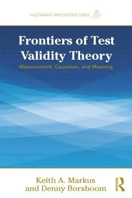 Hranice teórie validity testov: Meranie, príčinná súvislosť a význam - Frontiers of Test Validity Theory: Measurement, Causation, and Meaning