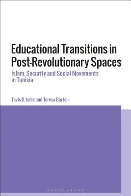 Vzdelávacie premeny v porevolučných priestoroch: Islam, bezpečnosť a sociálne hnutia v Tunisku - Educational Transitions in Post-Revolutionary Spaces: Islam, Security, and Social Movements in Tunisia