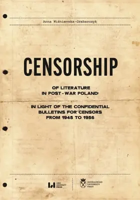 Cenzúra literatúry v povojnovom Poľsku: Cenzúra v Poľsku v rokoch 1945 až 1956: vo svetle dôverných bulletinov pre cenzorov - Censorship of Literature in Post-War Poland: In Light of the Confidential Bulletins for Censors from 1945 to 1956