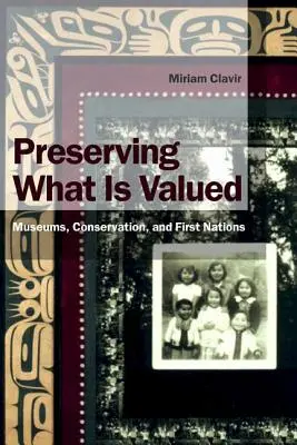 Zachovanie toho, čo má hodnotu: Múzeá, ochrana prírody a prvé národy - Preserving What Is Valued: Museums, Conservation, and First Nations