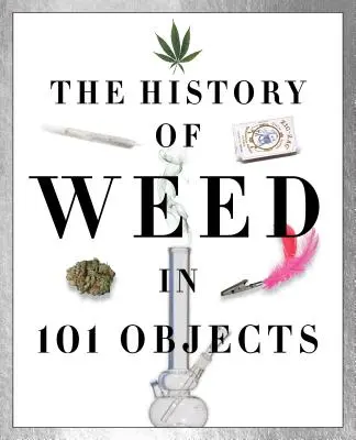 História trávy v 101 predmetoch - History of Weed in 101 Objects