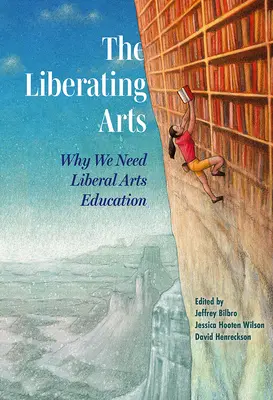 Oslobodzujúce umenie: Prečo potrebujeme vzdelanie v oblasti slobodných umení - The Liberating Arts: Why We Need Liberal Arts Education