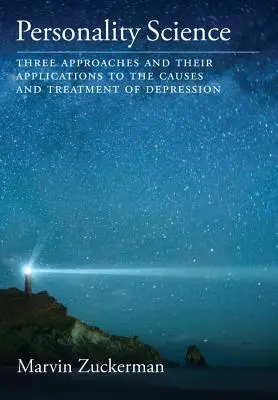 Veda o osobnosti: Tri prístupy a ich aplikácie na príčiny a liečbu depresie - Personality Science: Three Approaches and Their Applications to the Causes and Treatment of Depression